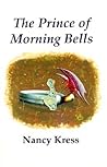 The Prince of Morning Bells by Nancy Kress