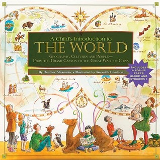 A Child's Introduction to the World: Geography, Cultures, and People - From the Grand Canyon to the Great Wall of China (Hardcover)