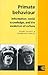 Primate Behaviour: Information, Social Knowledge, and the Evolution of Culture (Cambridge Studies in Biological and Evolutionary Anthropology, Series Number 12)