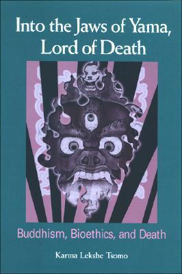 Into the Jaws of Yama, Lord of Death: Buddhism, Bioethics, and Death (Paperback)