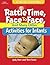 Rattle Time, Face to Face, & Many Other Activities for Infants by Judy Herr