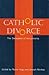 Catholic Divorce: The Decep...
