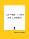 The Witch: Heretic And Anarchist The Witch: Heretic And Anarchist