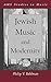 Jewish Music and Modernity by Philip V. Bohlman