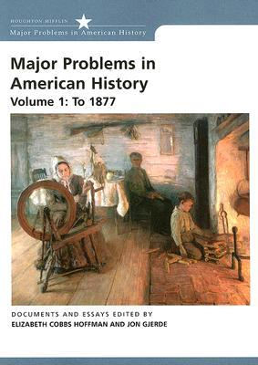 Major Problems In American History, Volume 1: To 1877 (Paperback)