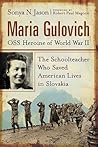 Maria Gulovich, OSS Heroine of World War II: The Schoolteacher Who Saved American Lives in Slovakia
