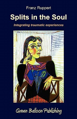 Splits in the Soul: Integrating Traumatic Experiences (Paperback)