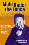 Mole Under the Fence: Conversations With Roland Walls
