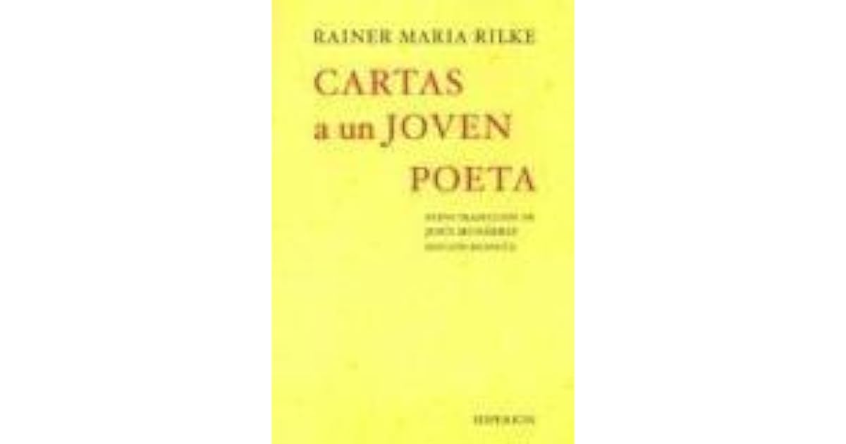 Cartas a un joven poeta by Rainer Maria Rilke Cartas a un joven poeta by Rainer Maria Rilke