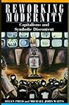 Reworking Modernity: Capitalisms and Symbolic Discontent (Hegemony and Experience) Reworking Modernity: Capitalisms and Symbolic Discontent (Hegemony and Experience)