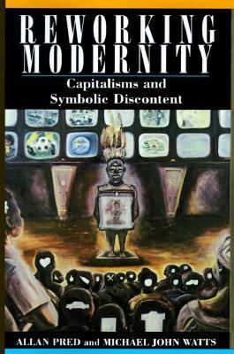 Reworking Modernity: Capitalisms and Symbolic Discontent (Hegemony and Experience)