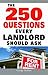 The 250 Questions Every Landlord Should Ask