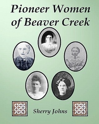 Pioneer Women of Beaver Creek (Paperback)