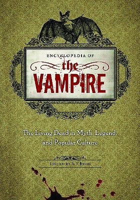 Encyclopedia of the Vampire: The Living Dead in Myth, Legend, and Popular Culture (Hardcover)