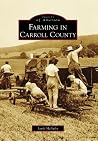 Farming in Carroll County (Images of America: Maryland) Farming in Carroll County (Images of America: Maryland)