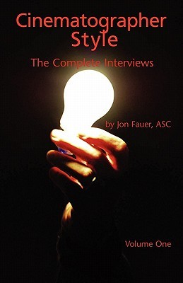 Cinematographer Style: The Complete Interviews Conducted from 2003-2005 (1)