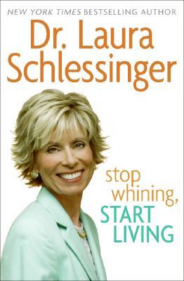 Stop Whining, Start Living (Hardcover)