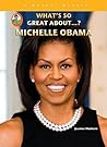 Michelle Obama (What's So Great About...?) (A Robbie Reader: What's So Great About...?) Michelle Obama (What's So Great About...?) (A Robbie Reader: What's So Great About...?)