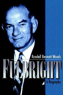 Fulbright: A Biography (Volume 0)