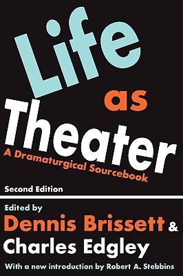 Life as Theater: A Dramaturgical Sourcebook (Paperback)