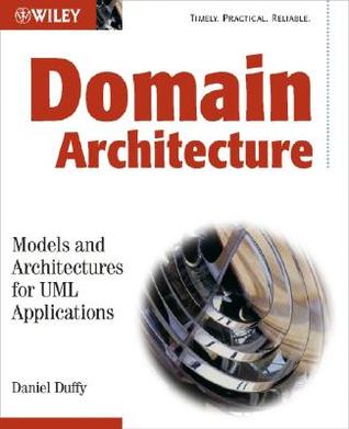 Domain Architectures: Models and Architectures for UML Applications (Paperback)