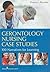 Gerontology Nursing Case Studies