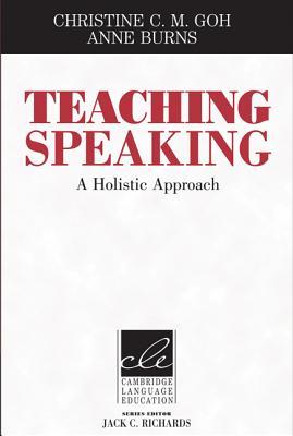 Teaching Speaking: A Holistic Approach (Cambridge Language Education)