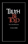 Truth Be Told: New & Collected Premortems Truth Be Told: New & Collected Premortems