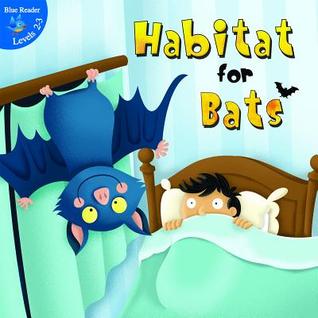 Habitat for Bats (Little Birdie Readers)