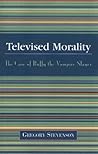 Televised Morality by Gregory Stevenson Televised Morality by Gregory Stevenson