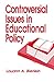 Controversial Issues in Educational Policy (Controversial Issues in Public Policy)
