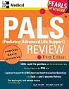 PALS (Pediatric Advanced Life Support) Review: Pearls of Wisdom, Third Edition