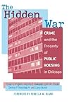 The Hidden War: Crime and the Tragedy of Public Housing in Chicago