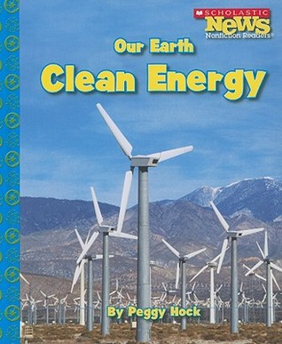 Our Earth, Clean Energy (Scholastic News Nonfiction Readers; Our Earth)
