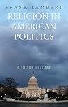 Religion in American Politics: A Short History
