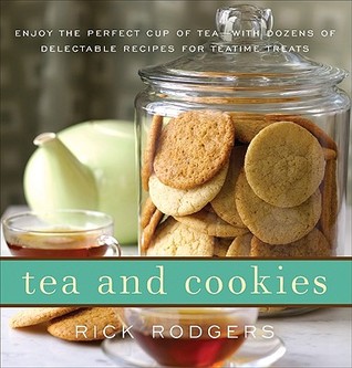 Tea and Cookies: Enjoy the Perfect Cup of Tea--with Dozens of Delectable Recipes for Teatime Treats (Hardcover)