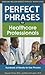 Perfect Phrases for Healthcare Professionals by Masashi Rotte