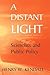 A Distant Light: Scientists and Public Policy (Masters of Modern Physics)