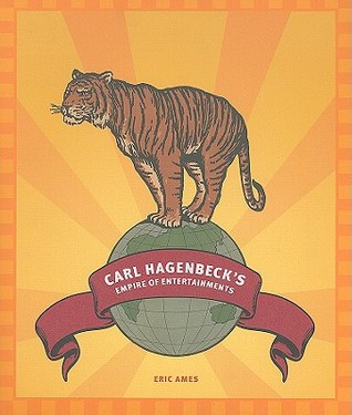 Carl Hagenbeck's Empire of Entertainments (McLellan Endowed Series xx)