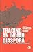 Tracing an Indian Diaspora: Contexts, Memories, Representations