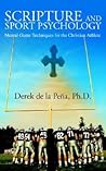 Scripture and Sport Psychology: Mental-Game Techniques for the Christian Athlete