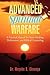 Advanced Spiritual Warfare: A Practical Manual for Inner Healing, Deliverance, and Biblical Counseling "Set the Captives Free Model"