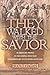They Walked With The Savior...