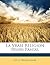 La Vraie Religion Selon Pascal (French Edition)