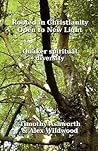 Rooted in Christianity, Open to New Light: Quaker Spiritual Diversity Rooted in Christianity, Open to New Light: Quaker Spiritual Diversity