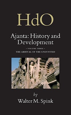 Ajanta: History and Development, Volume 3 The Arrival of the Uninvited (Hardcover)