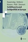 Geldtheorie und Geldpolitik in Europa: Eine problemorientierte Einführung mit einem Kompendium monetärer Fachbegriffe (Springer-Lehrbuch) (German Edition)