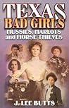 Texas Bad Girls: Hussie, Harlots, and Horse Thieves