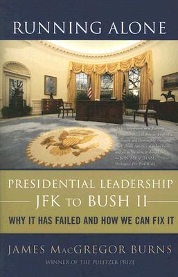 Running Alone: Presidential Leadership from JFK to Bush II (Paperback)