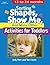 Sorting Shapes, Show Me, & Many Other Activities for Toddlers by Judy Herr